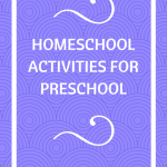 Homeschool Activities for Preschool