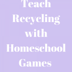 How to Teach Recycling with Homeschool Games