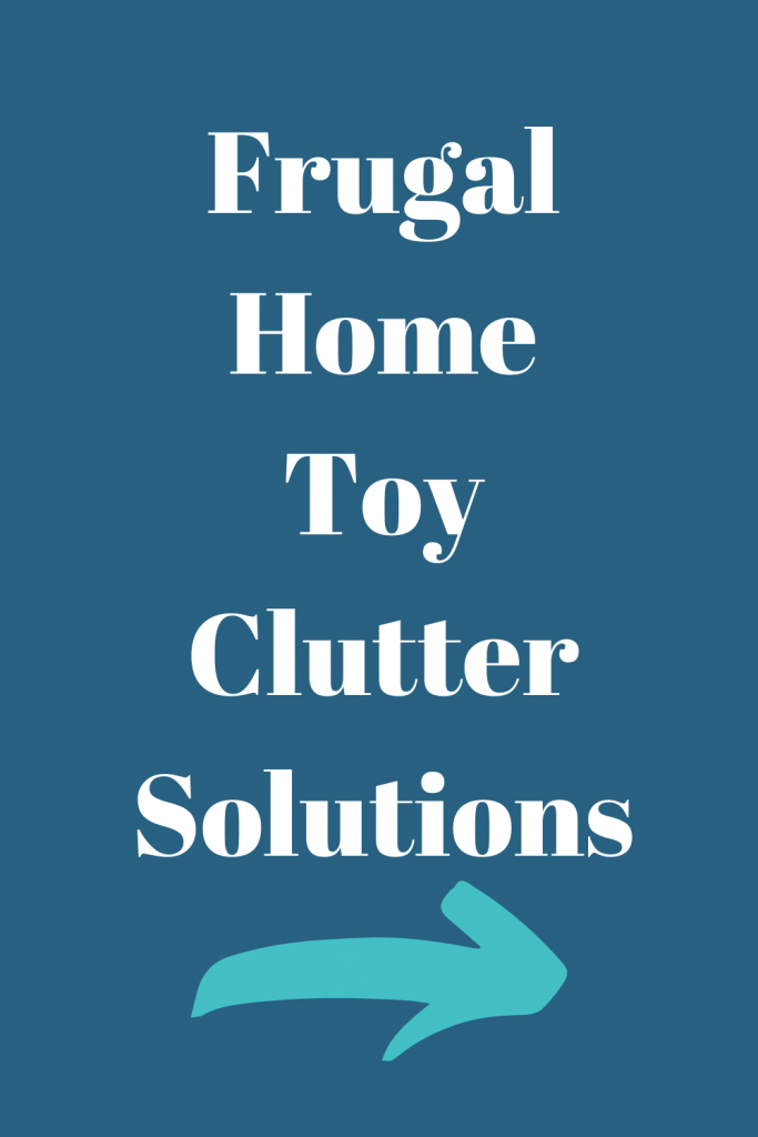 Frugal Home Toy Clutter Solutions