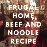 Frugal Home Beef and Noodle Recipe
