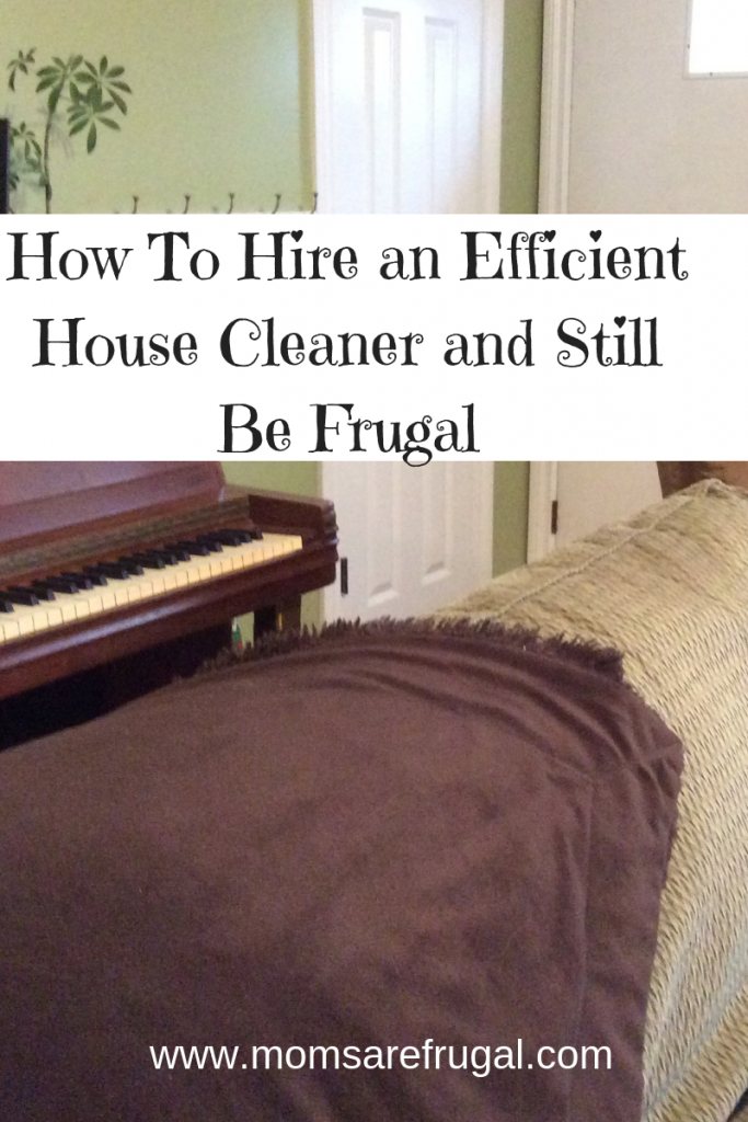 How To Hire an Efficient House Cleaner and Still Be Frugal