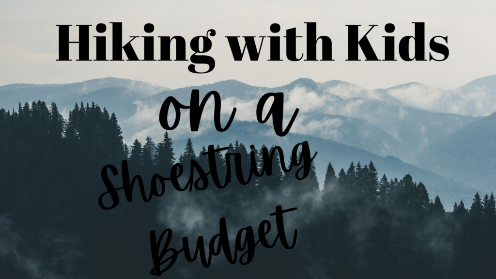 Hiking on a Shoestring Budget with Kids