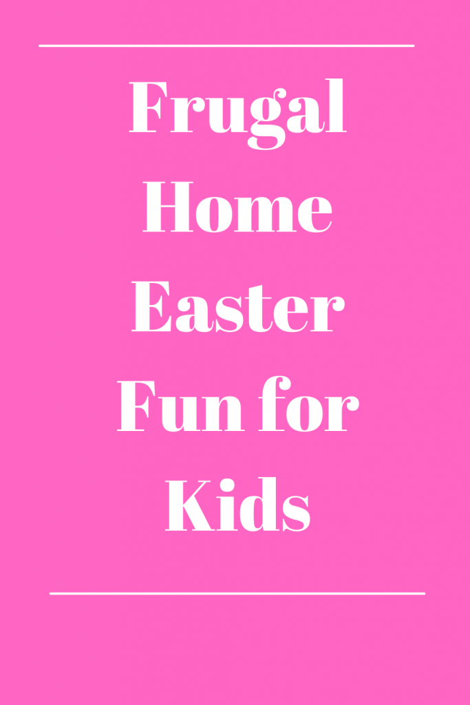 Frugal Home Easter Fun for Kids