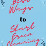 Best Ways to Start Green Cleaning