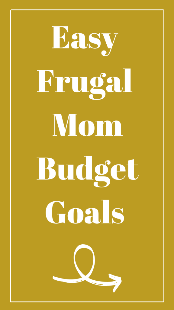 Easy Frugal Mom Budget Goals