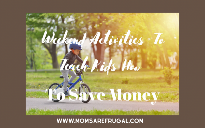 Weekend Activities to Teach Kids To Save Money
