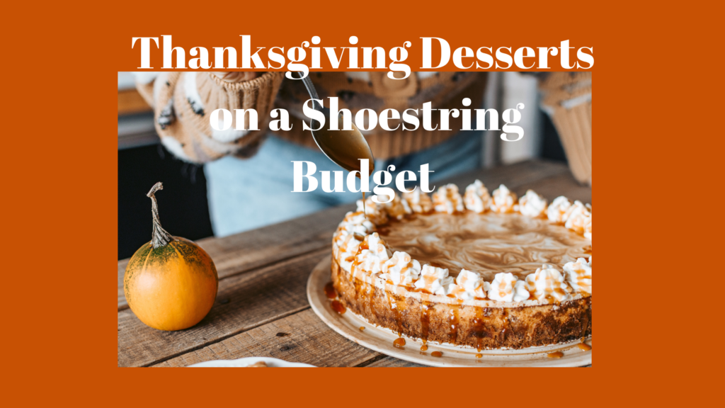 Thanksgiving Desserts on a Shoestring Budget