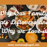 Why Our Family Eats Leftovers (and Why we Love It) Why Our Family Eats Leftovers and (Why We Love it)