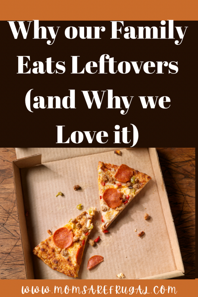 Why our Family Eats Leftovers and (Why we Love It)