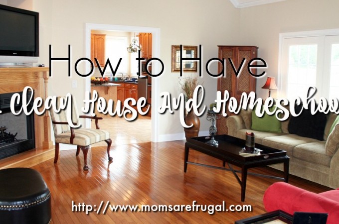 How To Have A Clean House And Homeschool