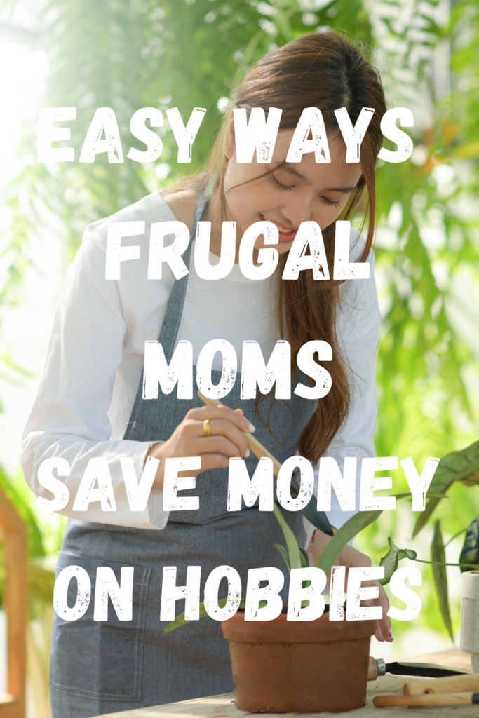 Easy Ways Frugal Moms Save Money on Hobbies