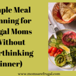 Your the Star Blog Hop Simple Meal Planning for Frugal Moms (Without Overthinking Dinner)