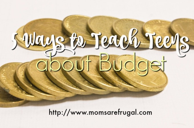 5 Ways To Teach Your Teens About A Budget