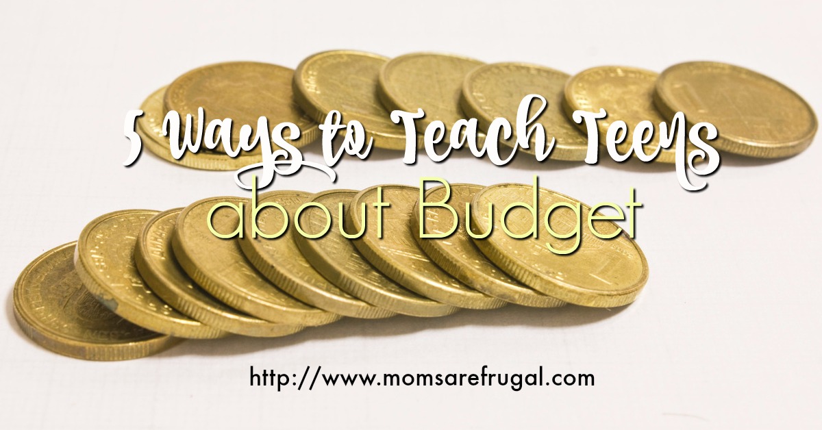 5 Ways To Teach Your Teens About A Budget