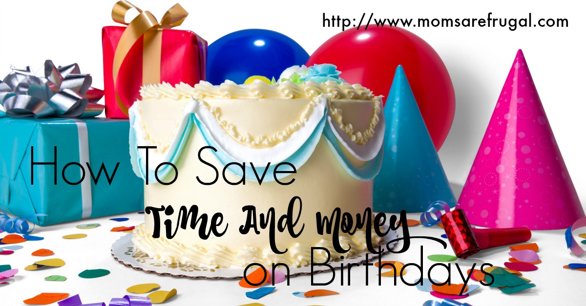 How To Save Time And Money On Birthdays