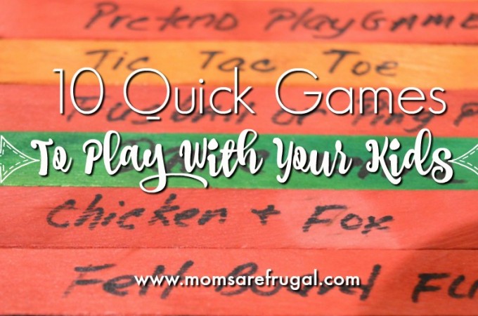 10 Quick Games To Play With Your Kids