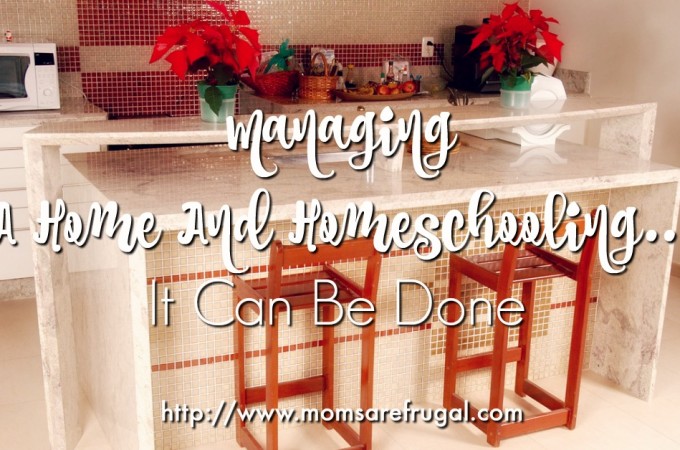 Managing A Home And Homeschooling...It Can Be Done