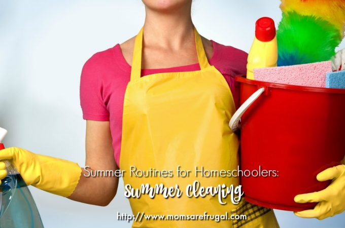 Summer Routines for Homeschoolers Summer Cleaning