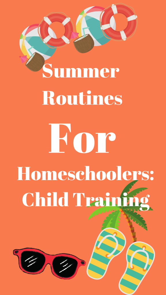 Summer Routines For Homeschoolers: Child Training
