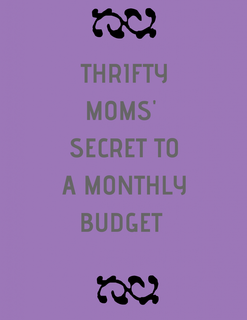 Thrifty Moms Secret To A Monthly Budget