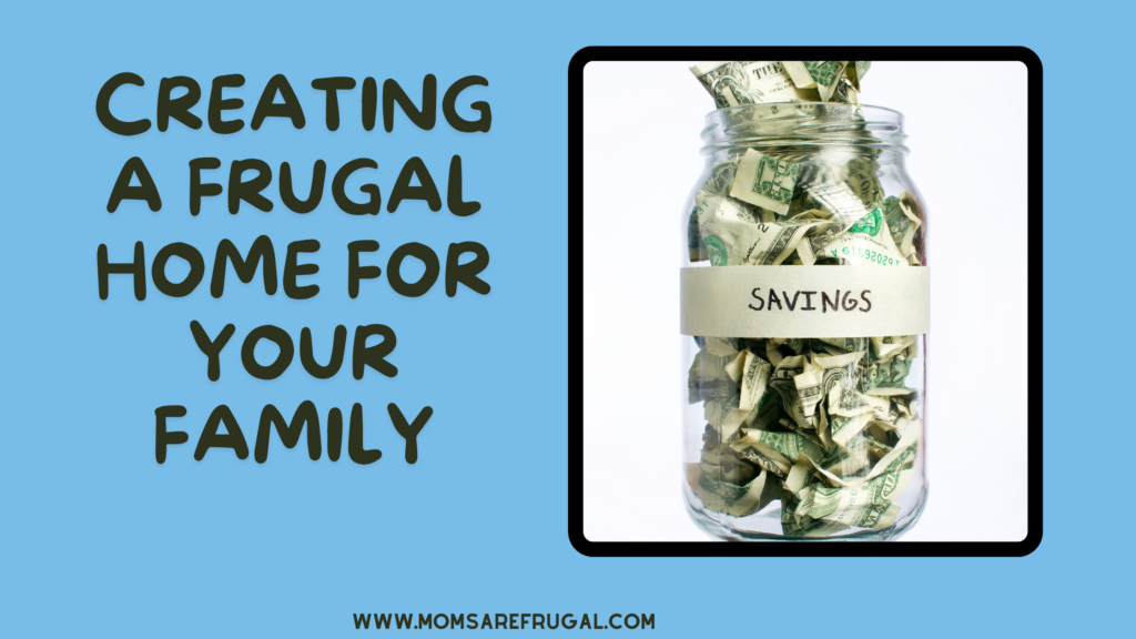 Creating A Frugal Home For Your Family.