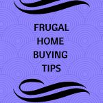 Frugal Home Buying Tips