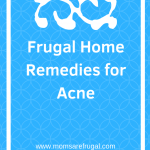 Frugal Home Remedies for Acne