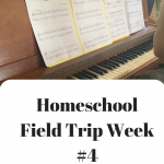 Homeschool Field Trip: Week #4