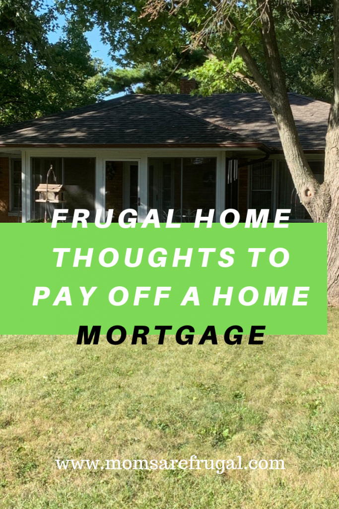 Frugal Home Thoughts to Pay Off A Home Mortgage