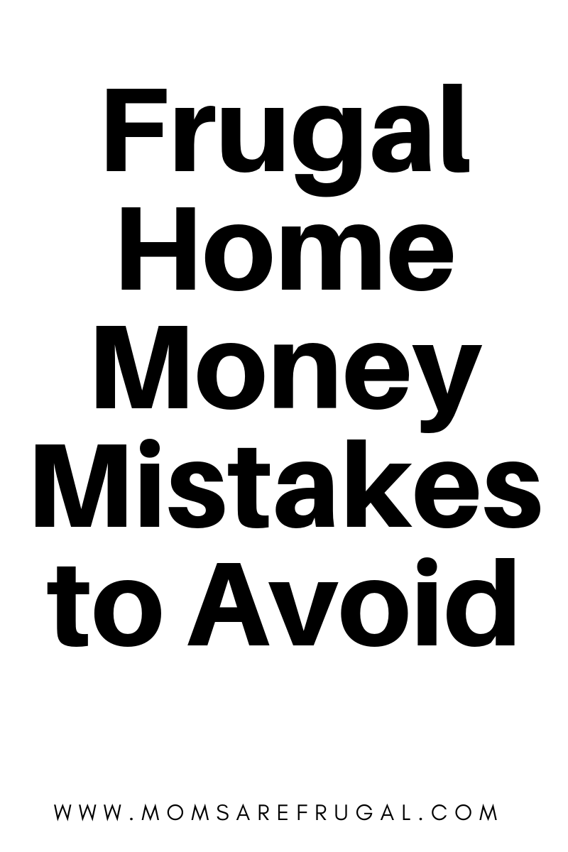 Frugal Home Money Mistakes to Avoid