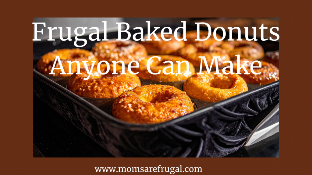 Frugal Baked Donuts Anyone Can Make