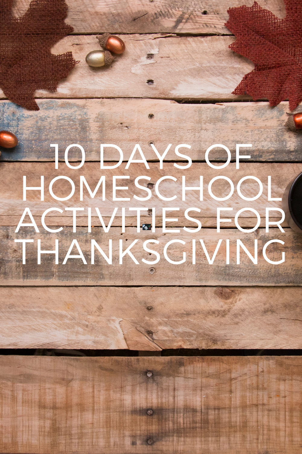 Ten Days of Homeschool Thanksgiving Activities