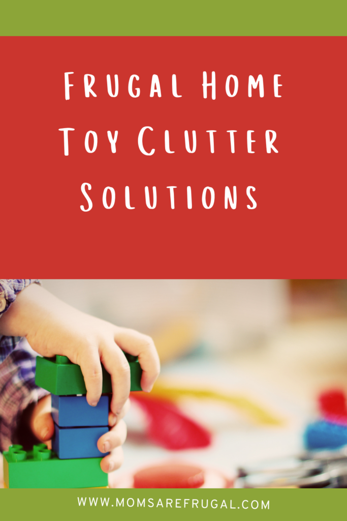 Frugal Home Toy Clutter Solutions