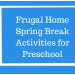 Frugal Home Spring Break Activities  for Preschool