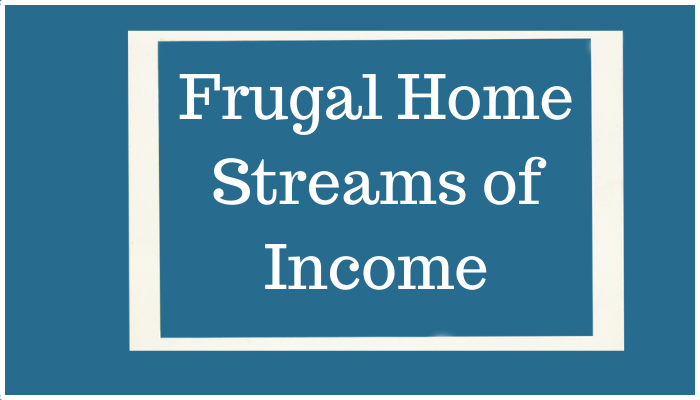 Frugal Home Streams of Income