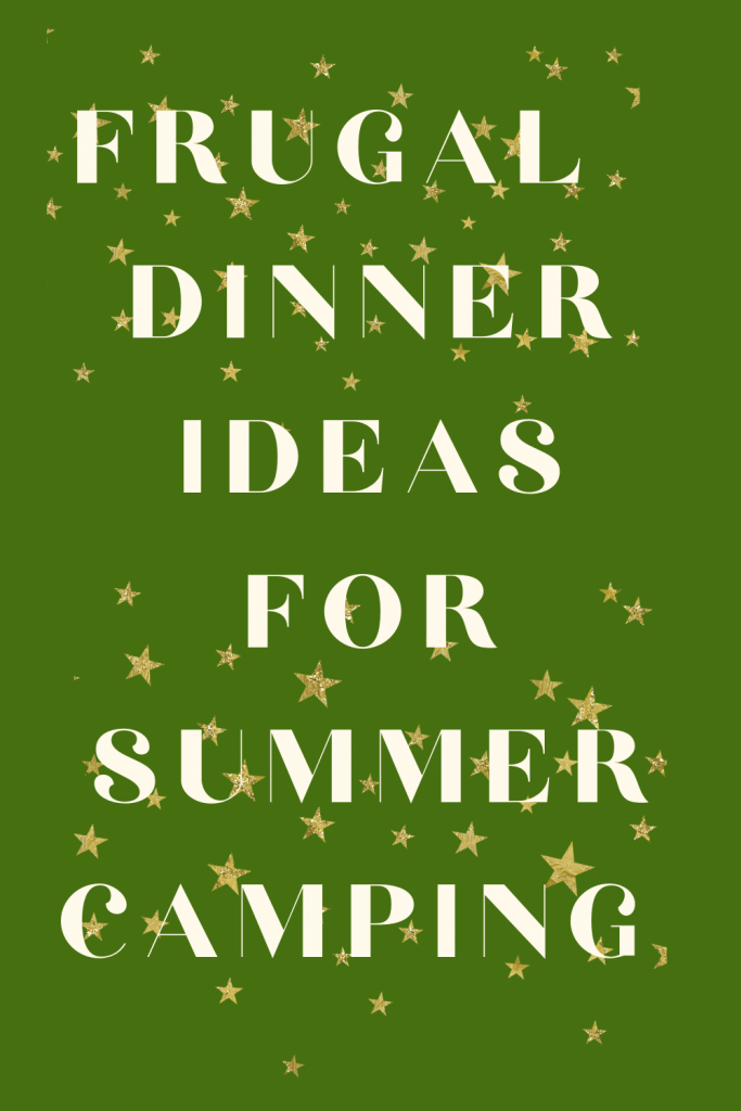 Frugal Dinner Ideas for Summer Camping