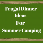 Frugal Camping Dinner Ideas for Summer