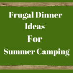 Frugal Dinner Ideas for Summer Camping