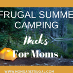 Frugal Summer Camping Hacks For Moms