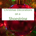 Christmas Decorations on a Shoestring