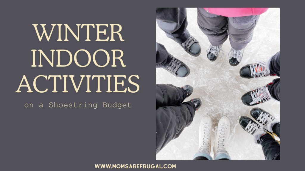 Winter Indoor Activities on a Shoestring Budget