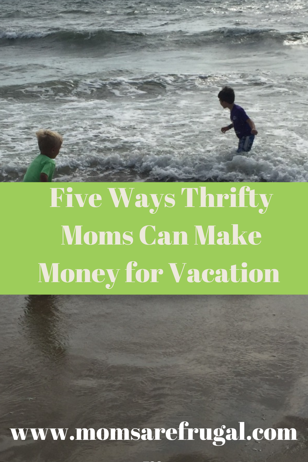 Five Ways Frugal moms Can Make Money for Vacation