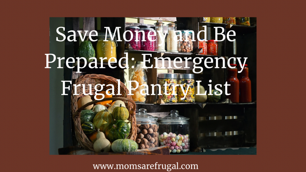 Save Money and Be Prepared: Emergency Frugal Pantry List