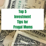 Top 5 Investment Tips for Frugal Mom