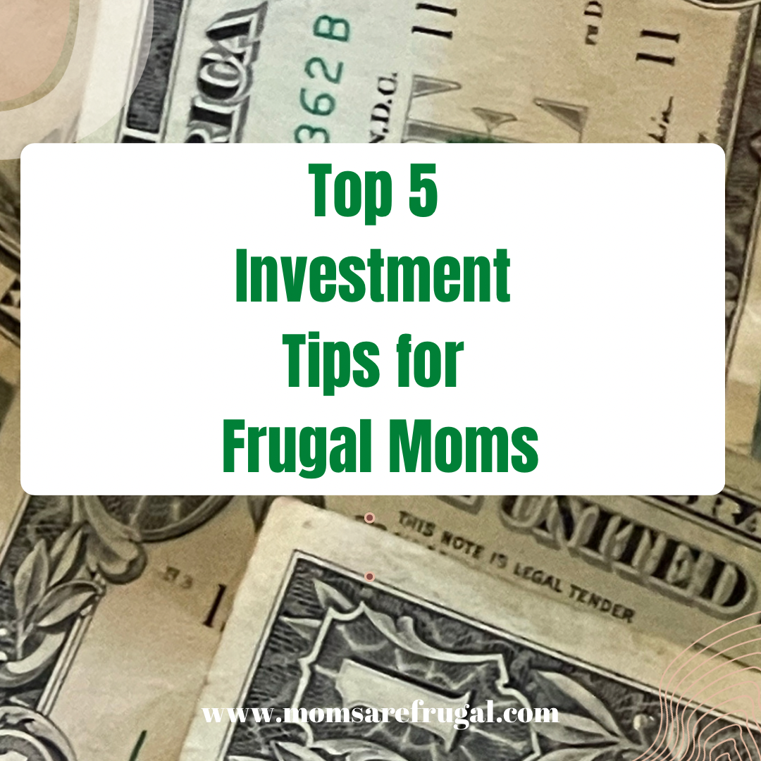 Top 5 Investment Tips for Frugal Moms