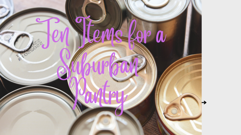 Ten Items for a Suburban Pantry