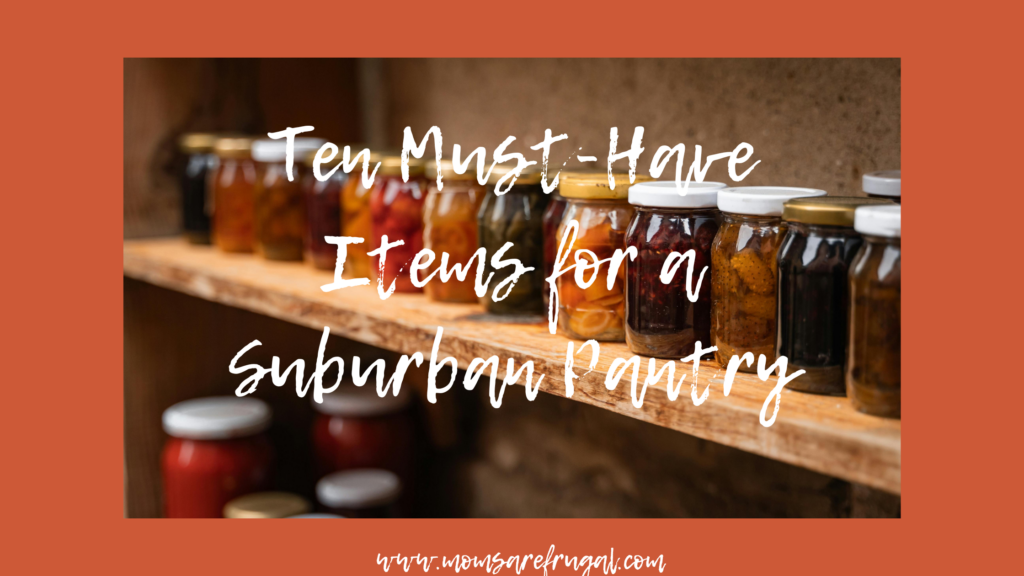 Ten Must-Have Items for a Suburban Pantry