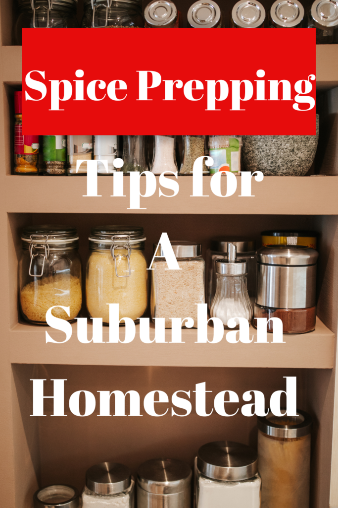Spice Prepping Tips for a Suburban Homestead