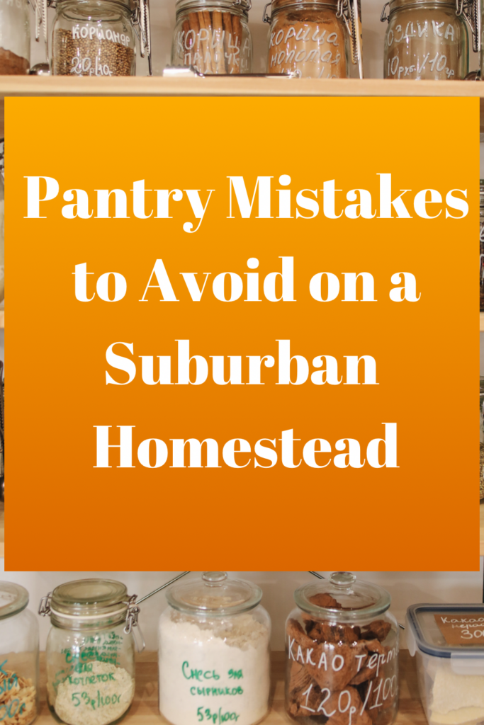 Pantry Mistakes to Avoid on a Suburban Homestead