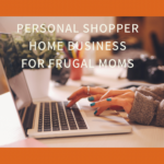 Personal Shopper Home Business for Frugal Moms